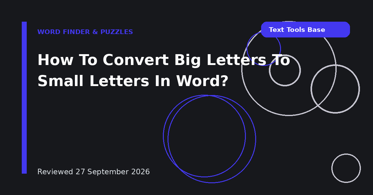 How To Convert Big Letters To Small Letters In Word?
