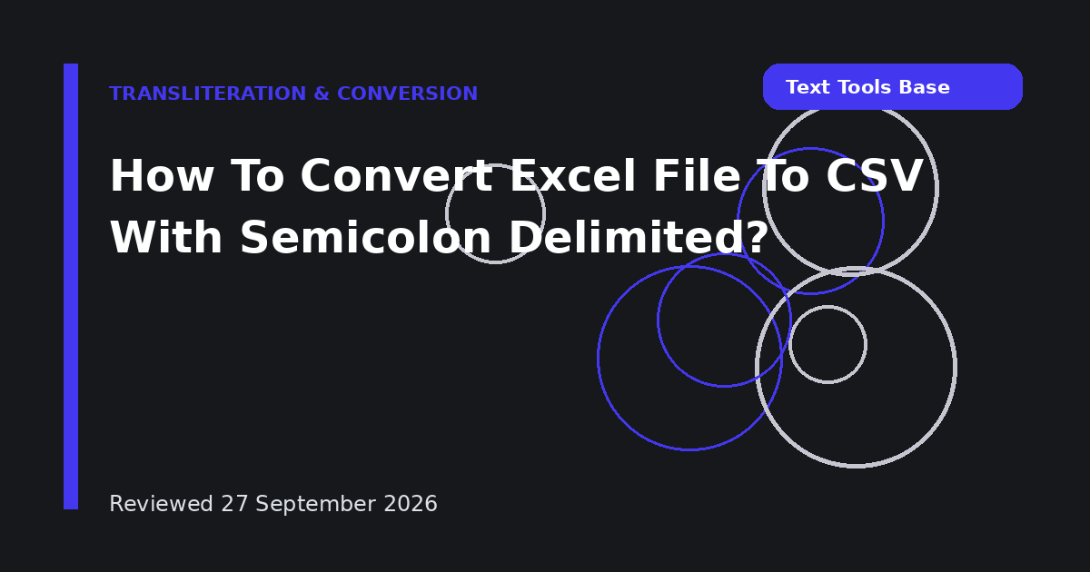 How To Convert Excel File To CSV With Semicolon Delimited?