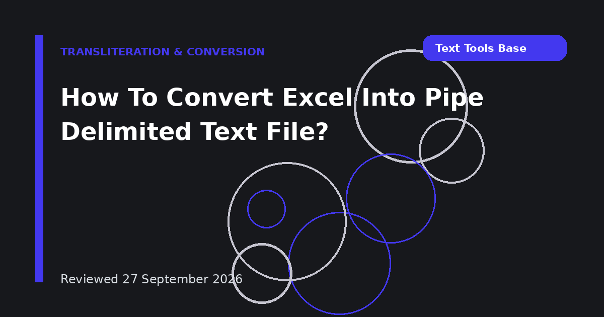 How To Convert Excel Into Pipe Delimited Text File?