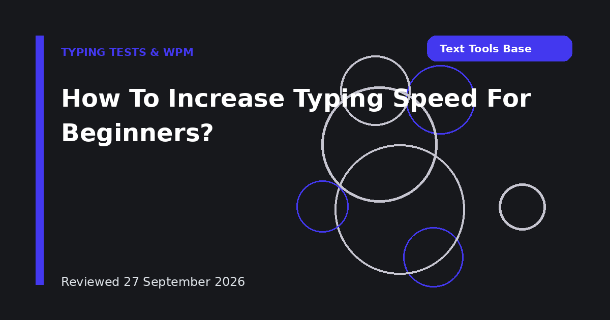 How To Increase Typing Speed For Beginners?