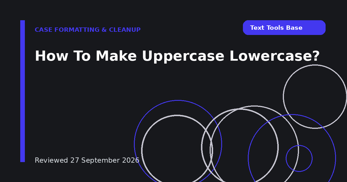 How To Make Uppercase Lowercase?