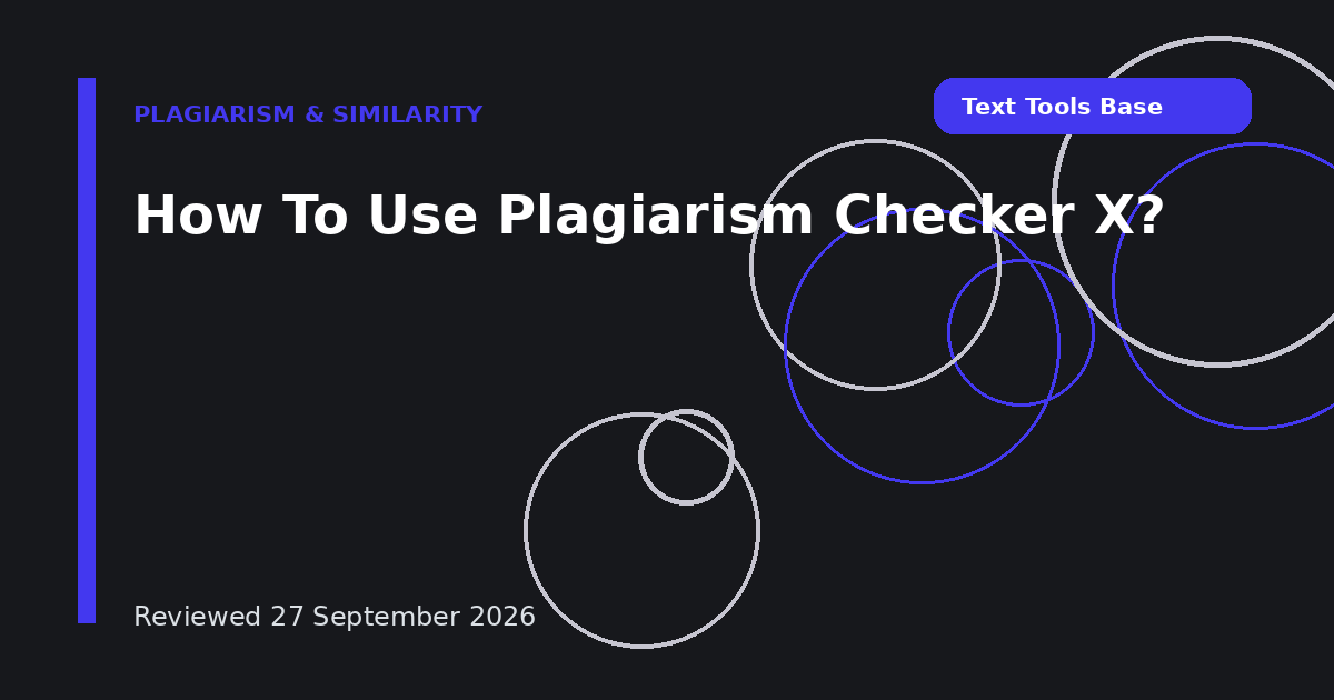 How To Use Plagiarism Checker X?